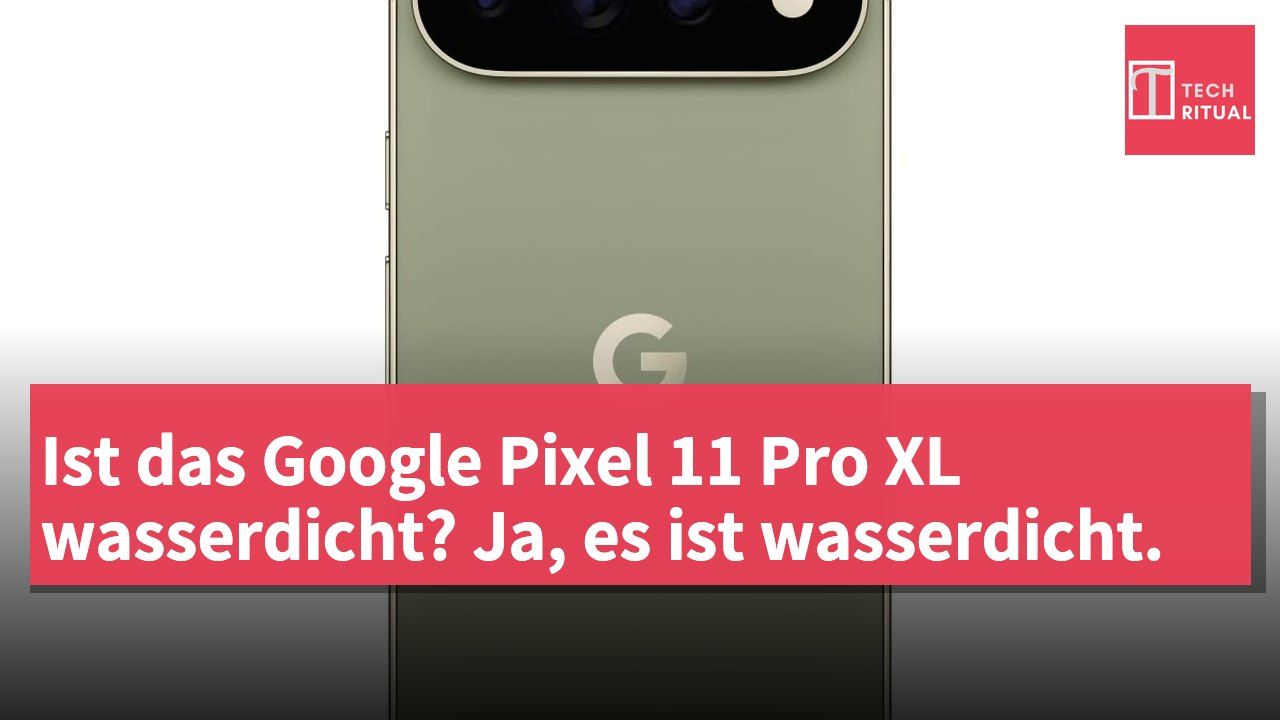 Ist das Google Pixel 11 Pro XL wasserdicht? Ja, es ist wasserdicht.