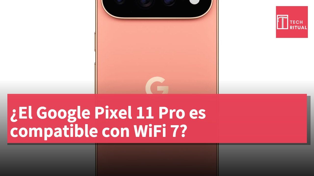 ¿El Google Pixel 11 Pro es compatible con WiFi 7?