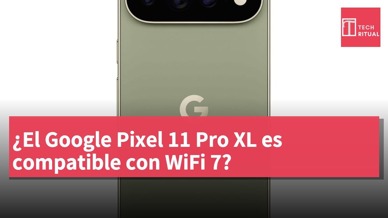 ¿El Google Pixel 11 Pro XL es compatible con WiFi 7?