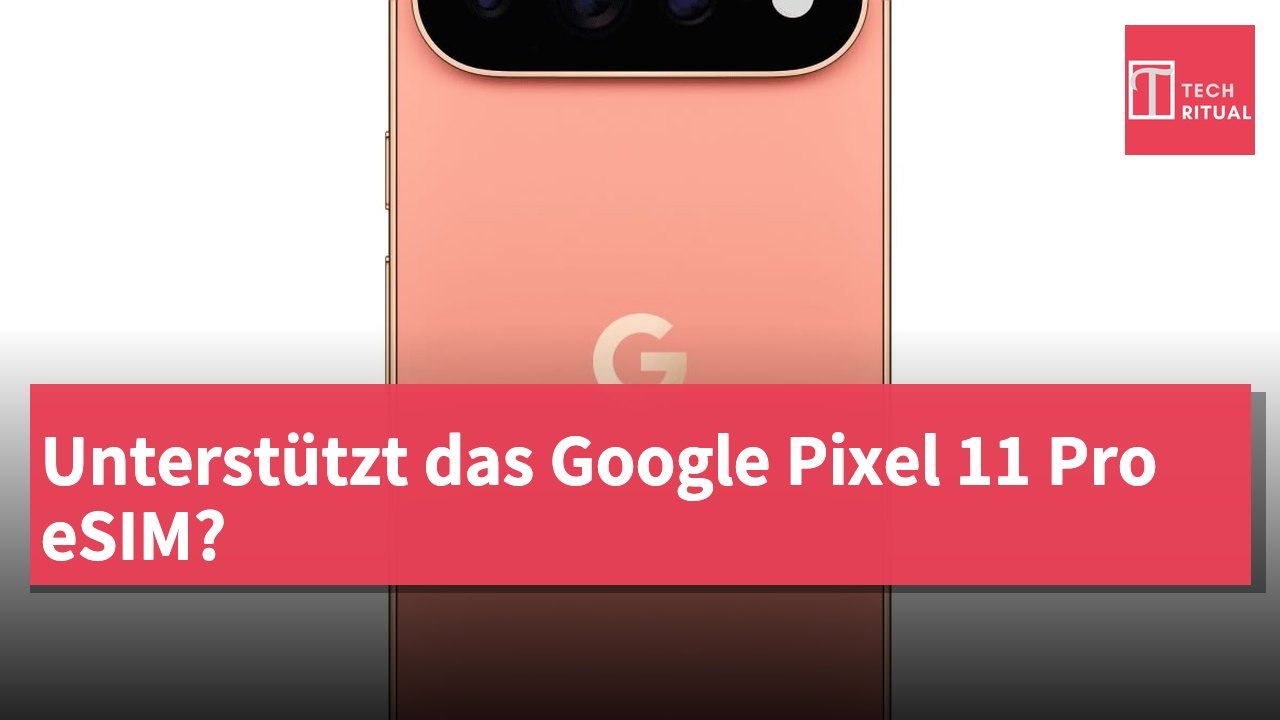 Unterstützt das Google Pixel 11 Pro eSIM?