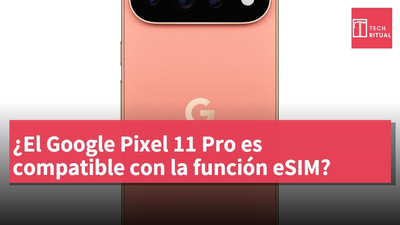 ¿El Google Pixel 11 Pro es compatible con la función eSIM?