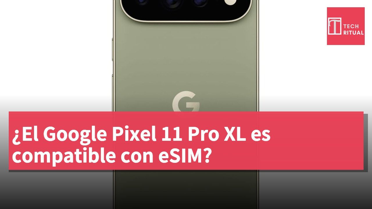 ¿El Google Pixel 11 Pro XL es compatible con eSIM?