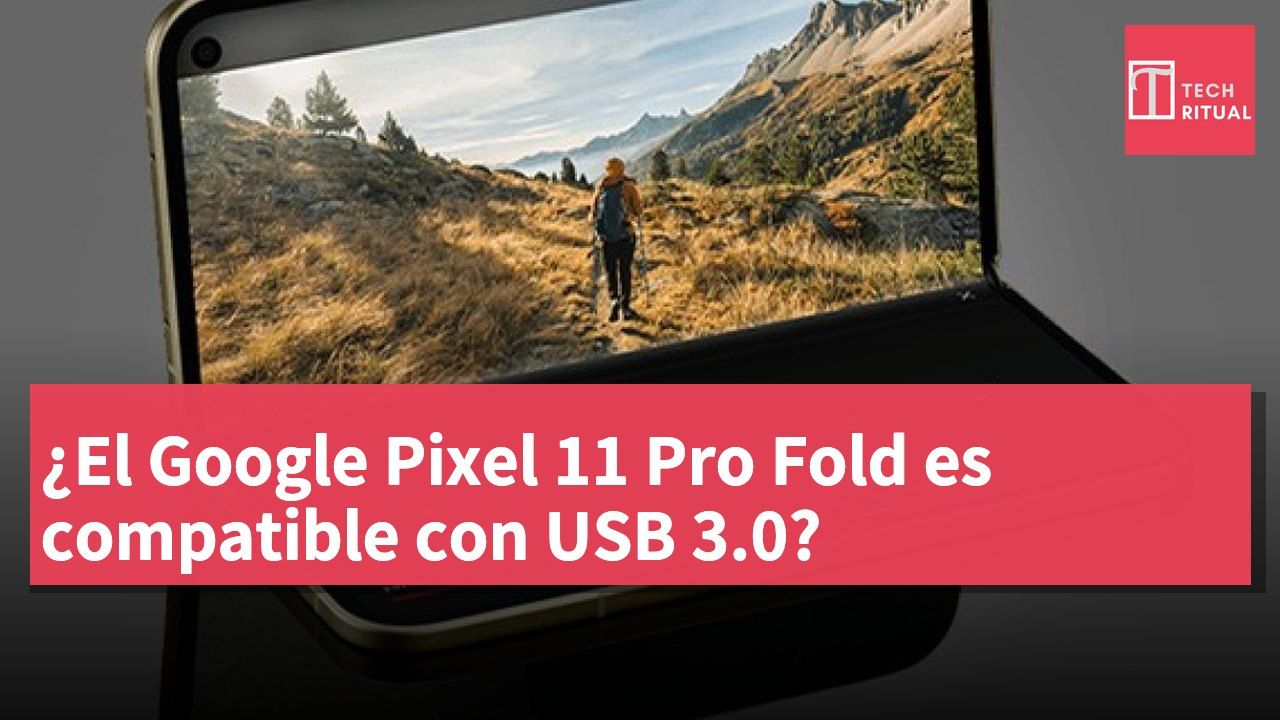 ¿El Google Pixel 11 Pro Fold es compatible con USB 3.0?