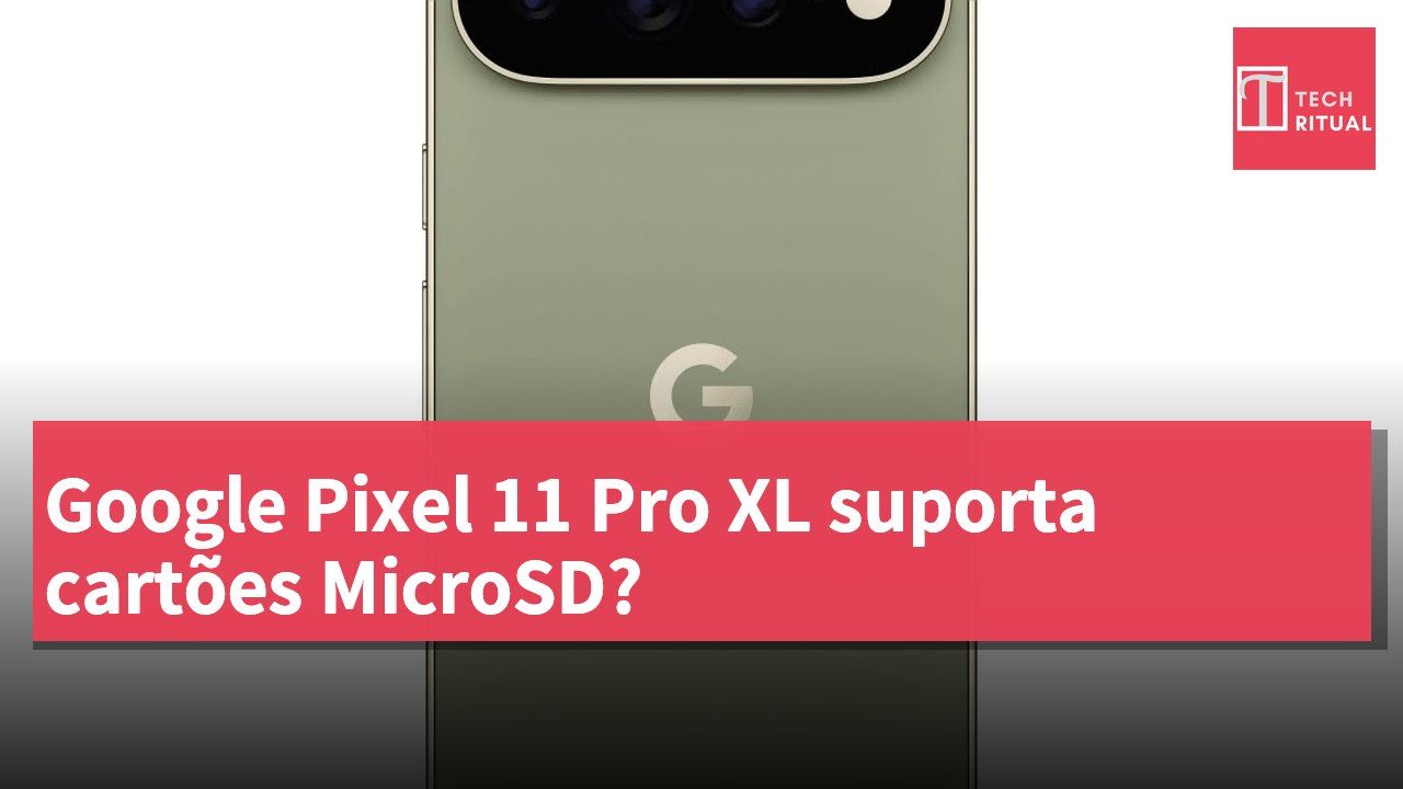 Google Pixel 11 Pro XL suporta cartões MicroSD?