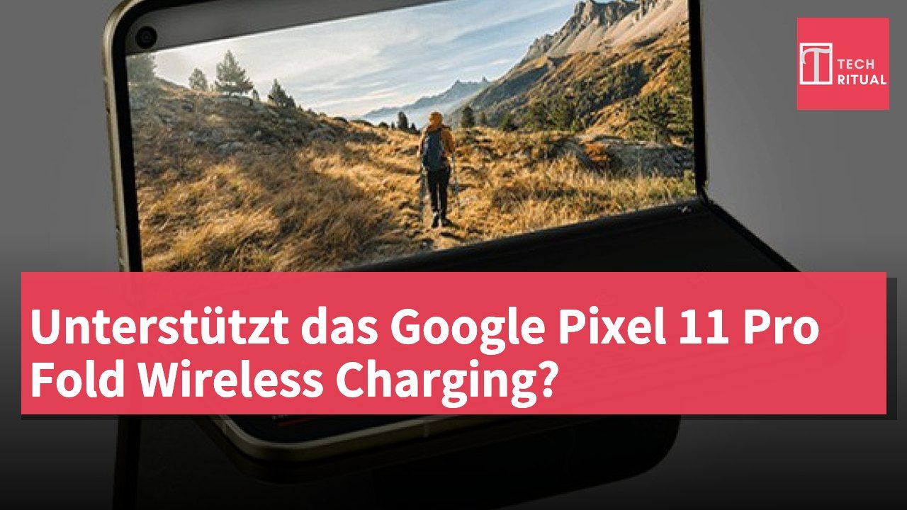 Unterstützt das Google Pixel 11 Pro Fold Wireless Charging?