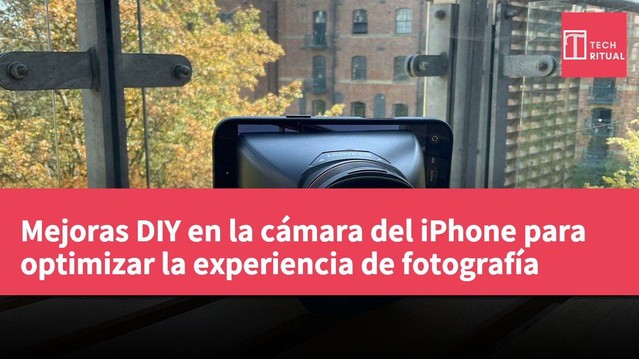 Mejoras DIY en la cámara del iPhone para optimizar la experiencia de fotografía