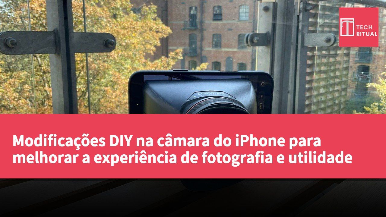 Modificações DIY na câmara do iPhone para melhorar a experiência de fotografia e utilidade