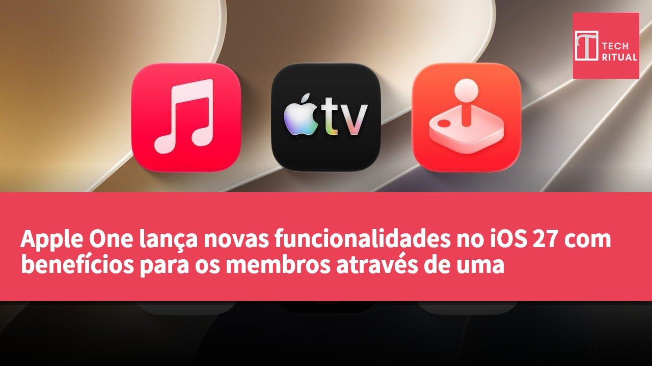 Apple One lança novas funcionalidades no iOS 27 com benefícios para os membros através de uma experiência de serviço melhorada.