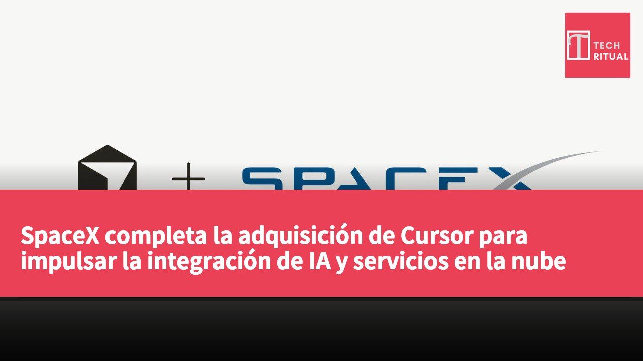 SpaceX completa la adquisición de Cursor para impulsar la integración de IA y servicios en la nube