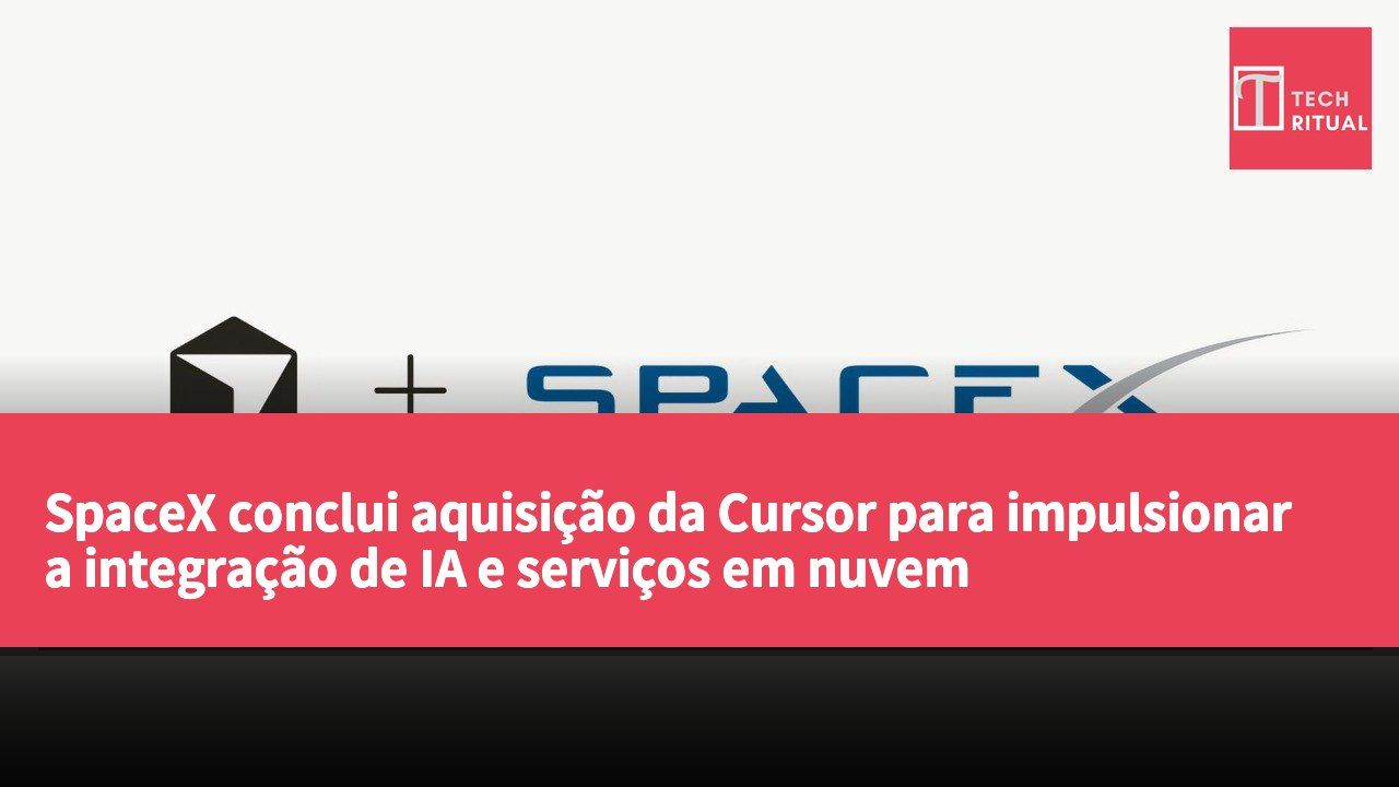 SpaceX conclui aquisição da Cursor para impulsionar a integração de IA e serviços em nuvem