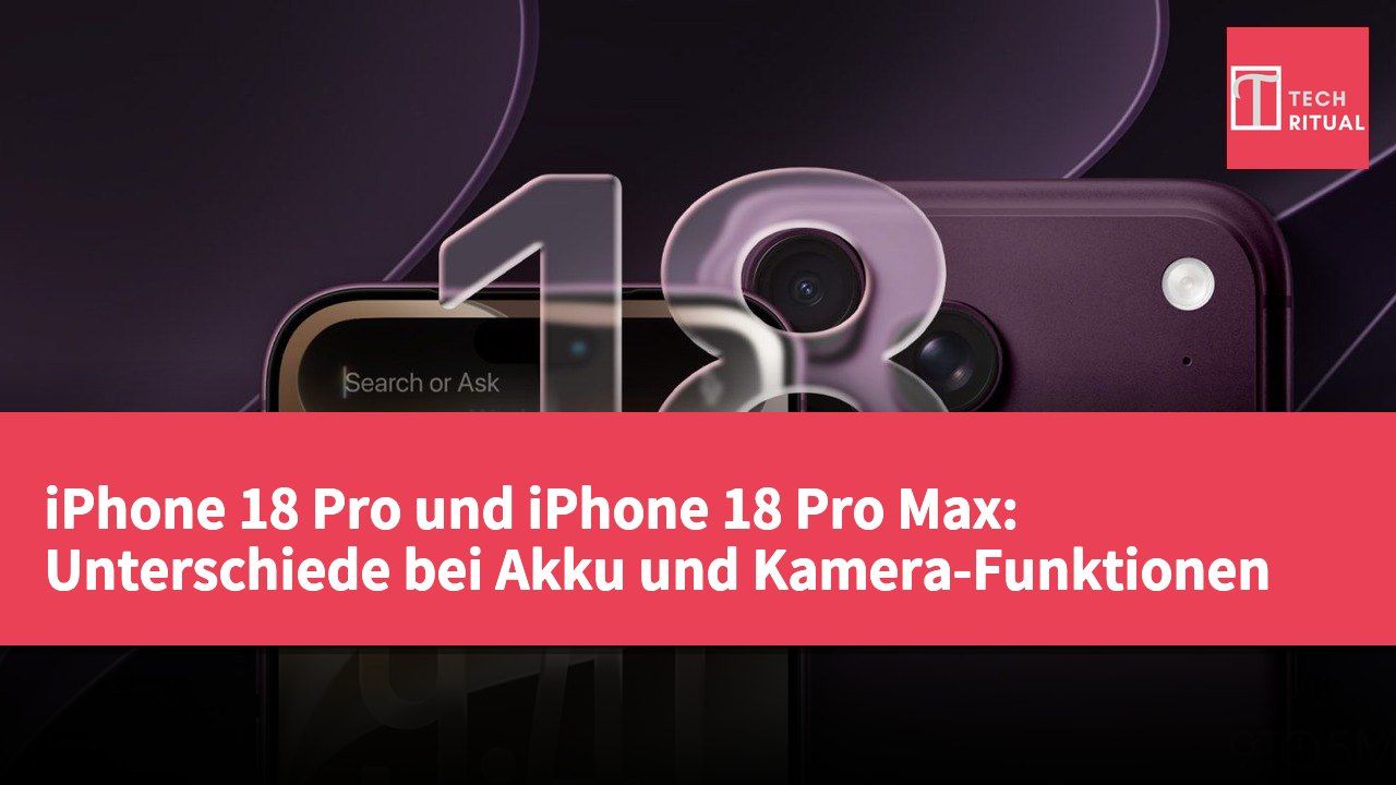 iPhone 18 Pro und iPhone 18 Pro Max: Unterschiede bei Akku und Kamera-Funktionen
