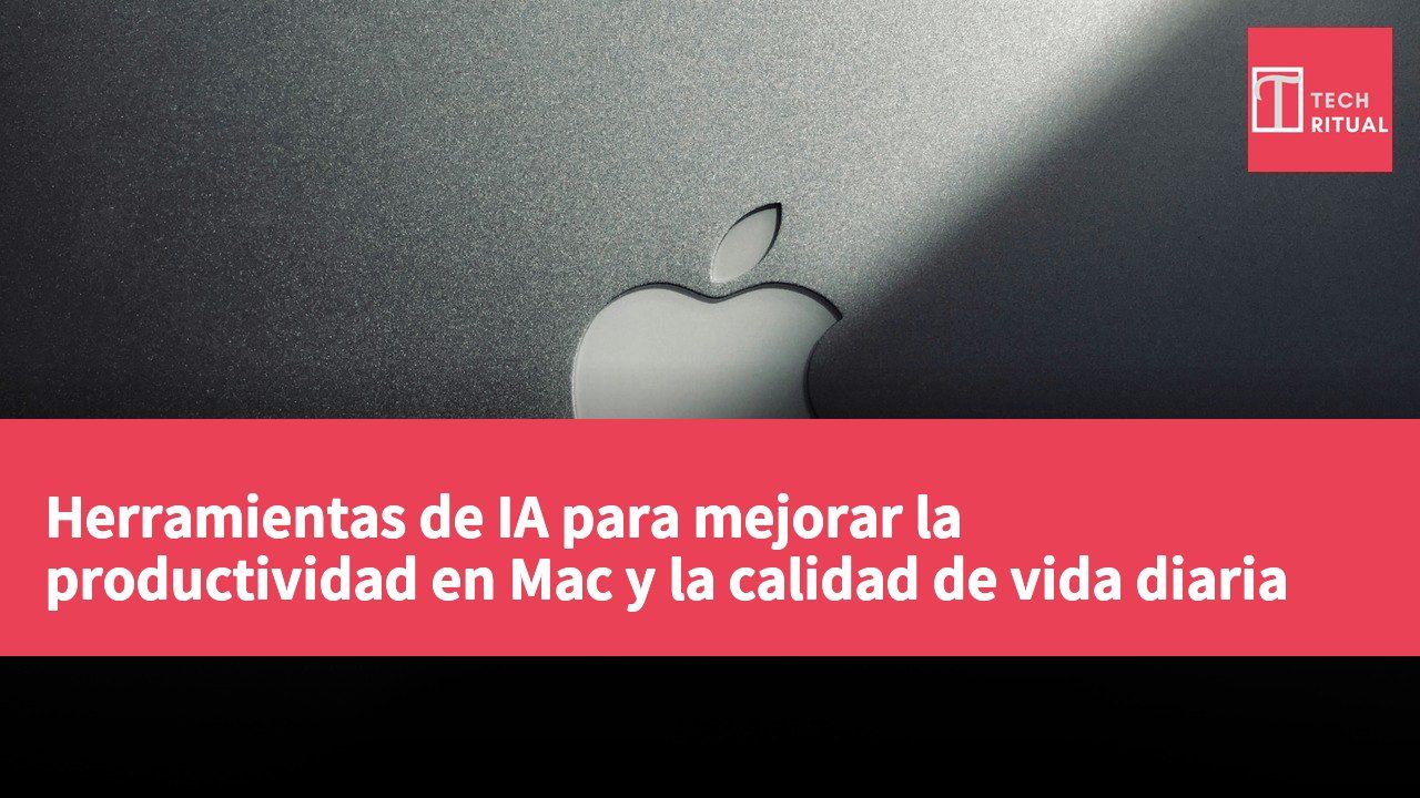 Herramientas de IA para mejorar la productividad en Mac y la calidad de vida diaria