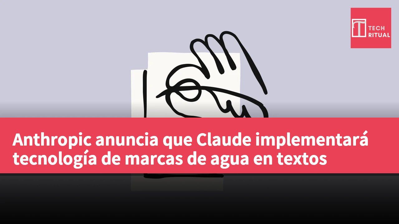 Anthropic anuncia que Claude implementará tecnología de marcas de agua en textos