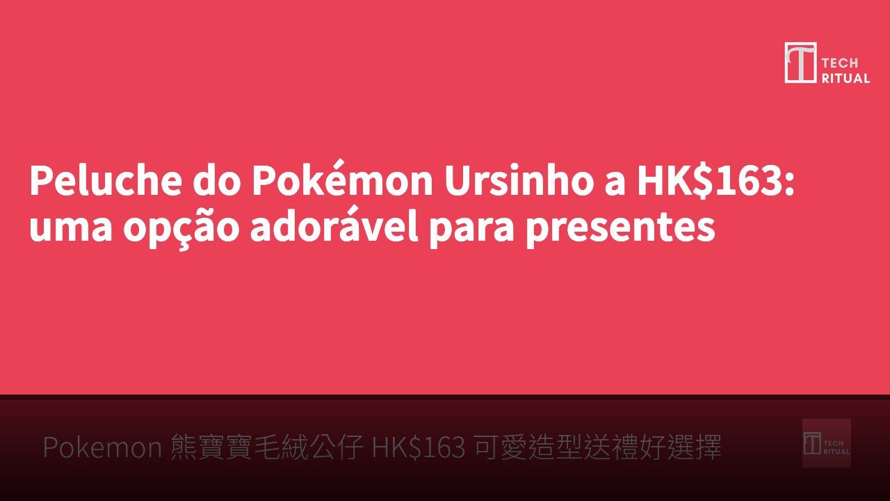 Peluche do Pokémon Ursinho a HK$163: uma opção adorável para presentes
