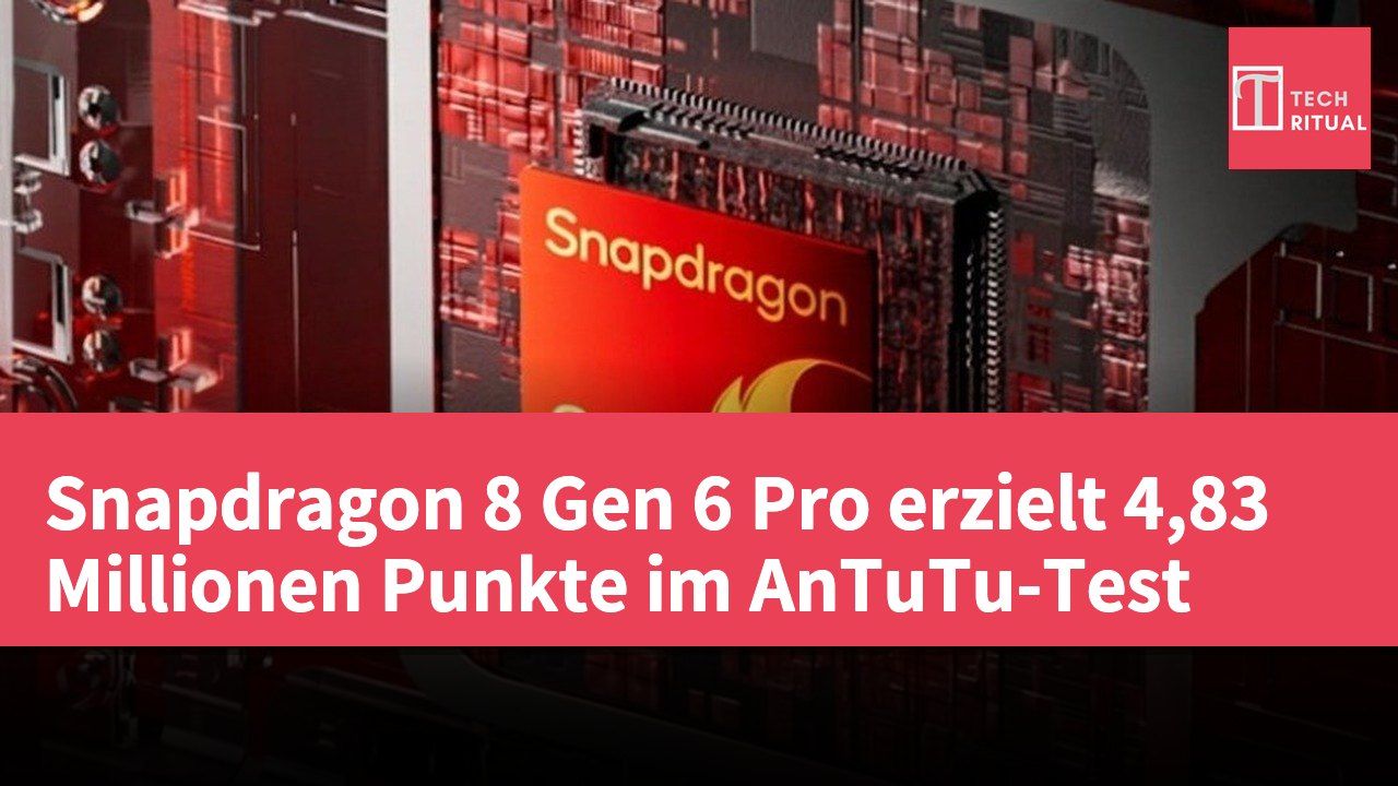 Snapdragon 8 Gen 6 Pro erzielt 4,83 Millionen Punkte im AnTuTu-Test