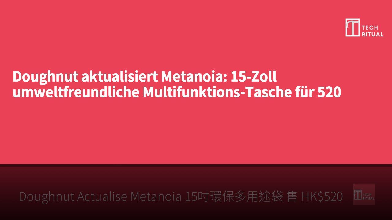 Doughnut aktualisiert Metanoia: 15-Zoll umweltfreundliche Multifunktions-Tasche für 520 HKD