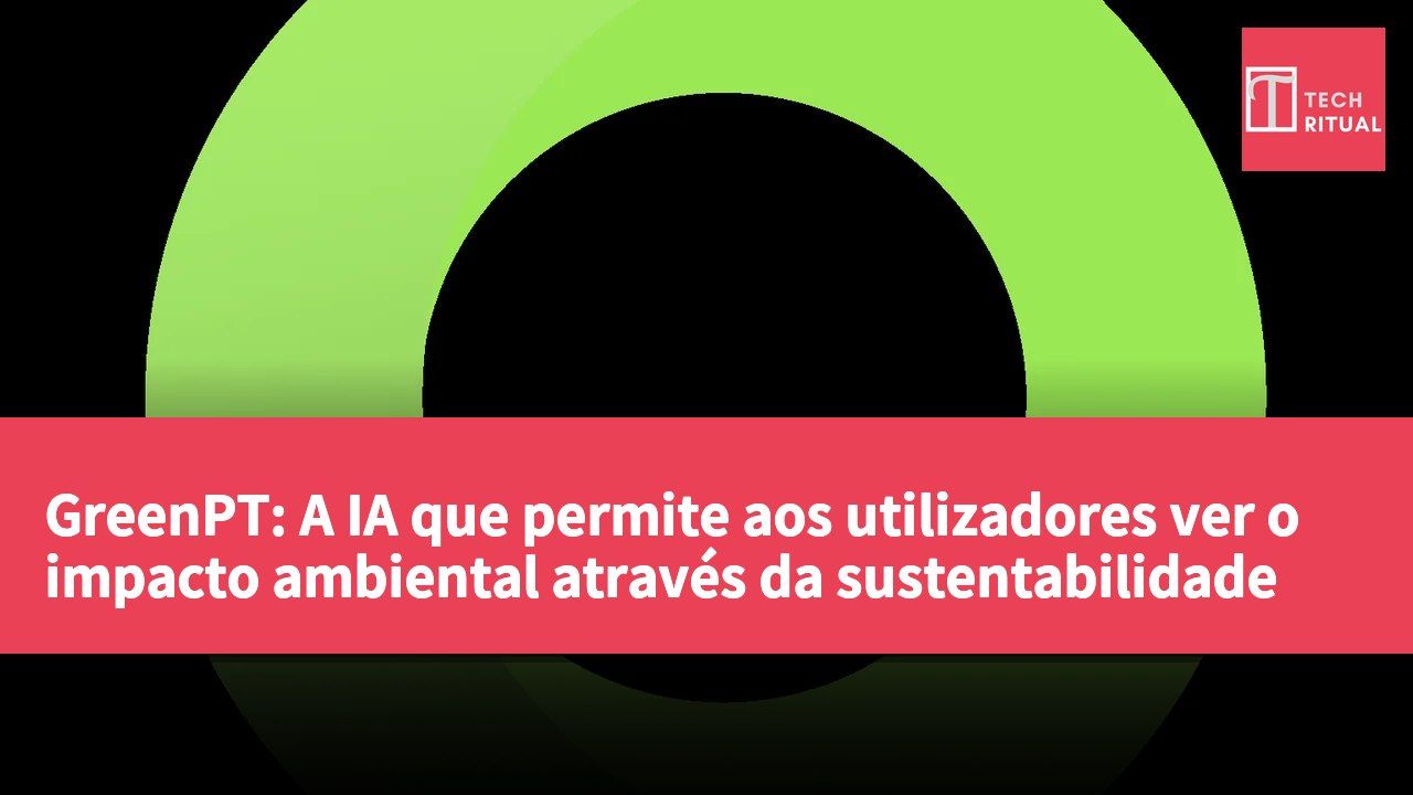 GreenPT: A IA que permite aos utilizadores ver o impacto ambiental através da sustentabilidade