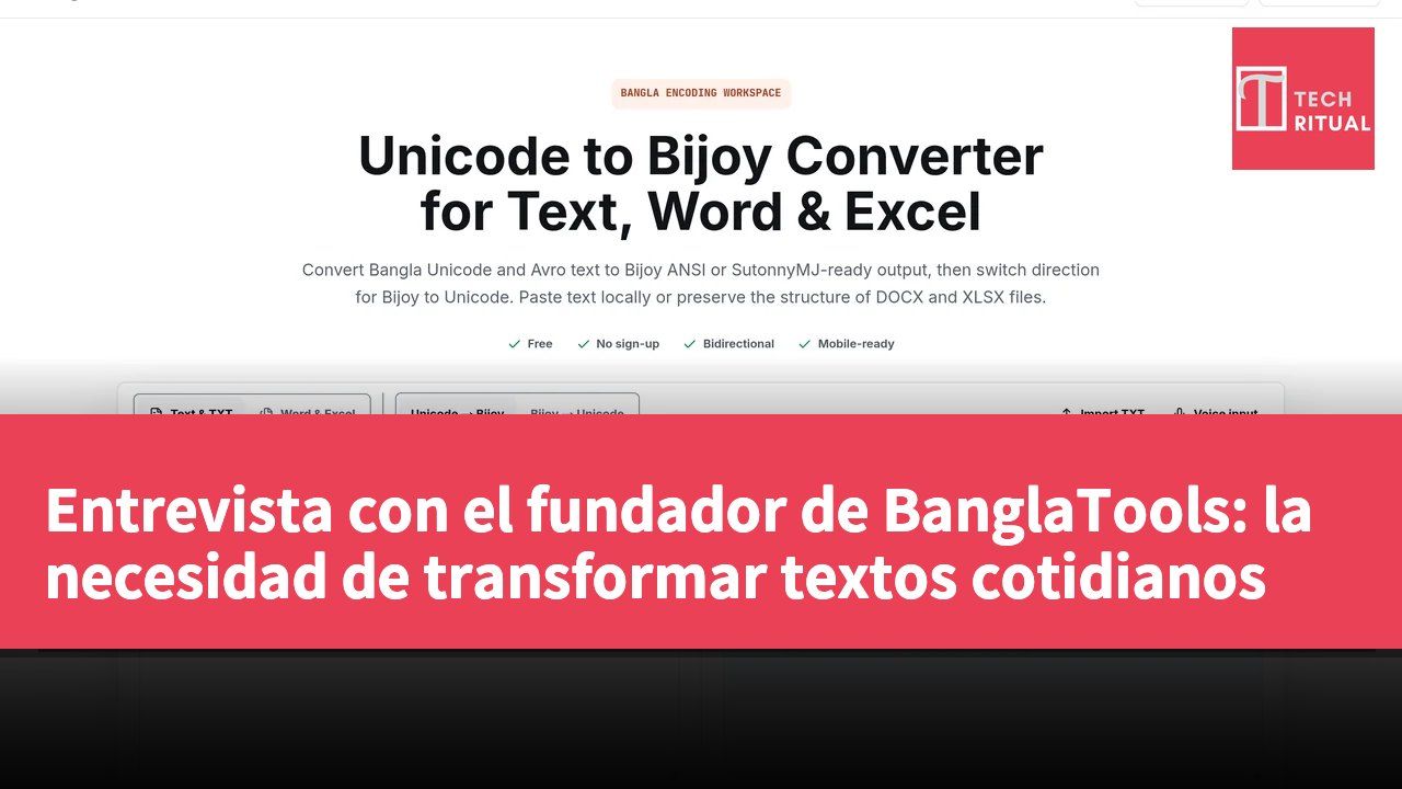 Entrevista con el fundador de BanglaTools: la necesidad de transformar textos cotidianos