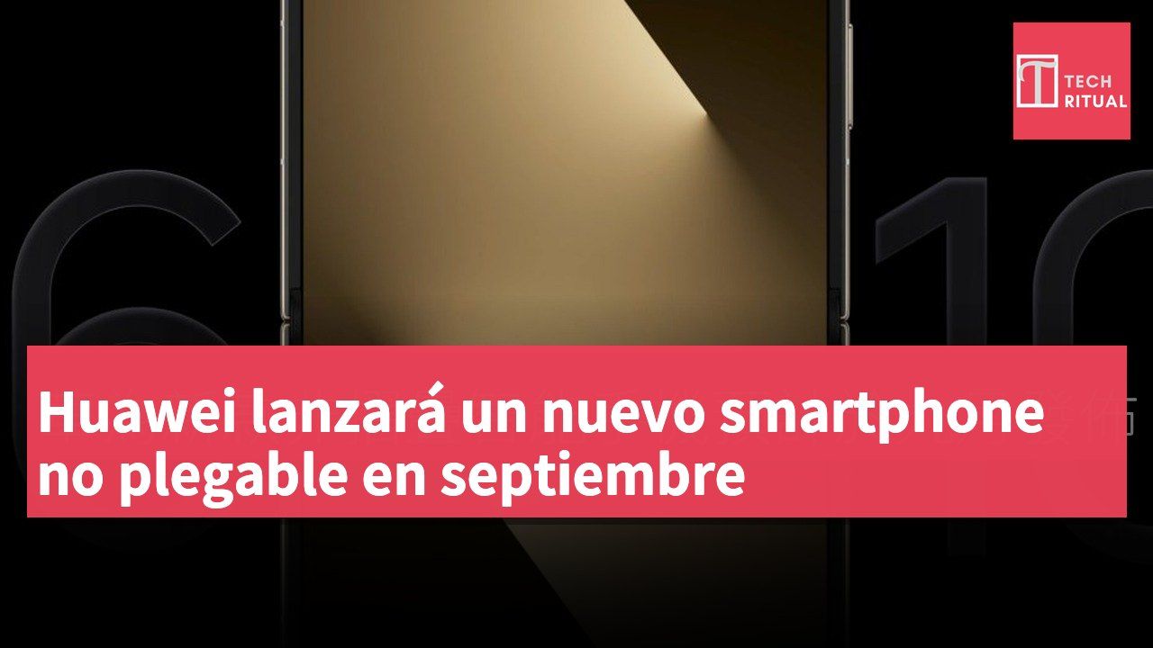 Huawei lanzará un nuevo smartphone no plegable en septiembre
