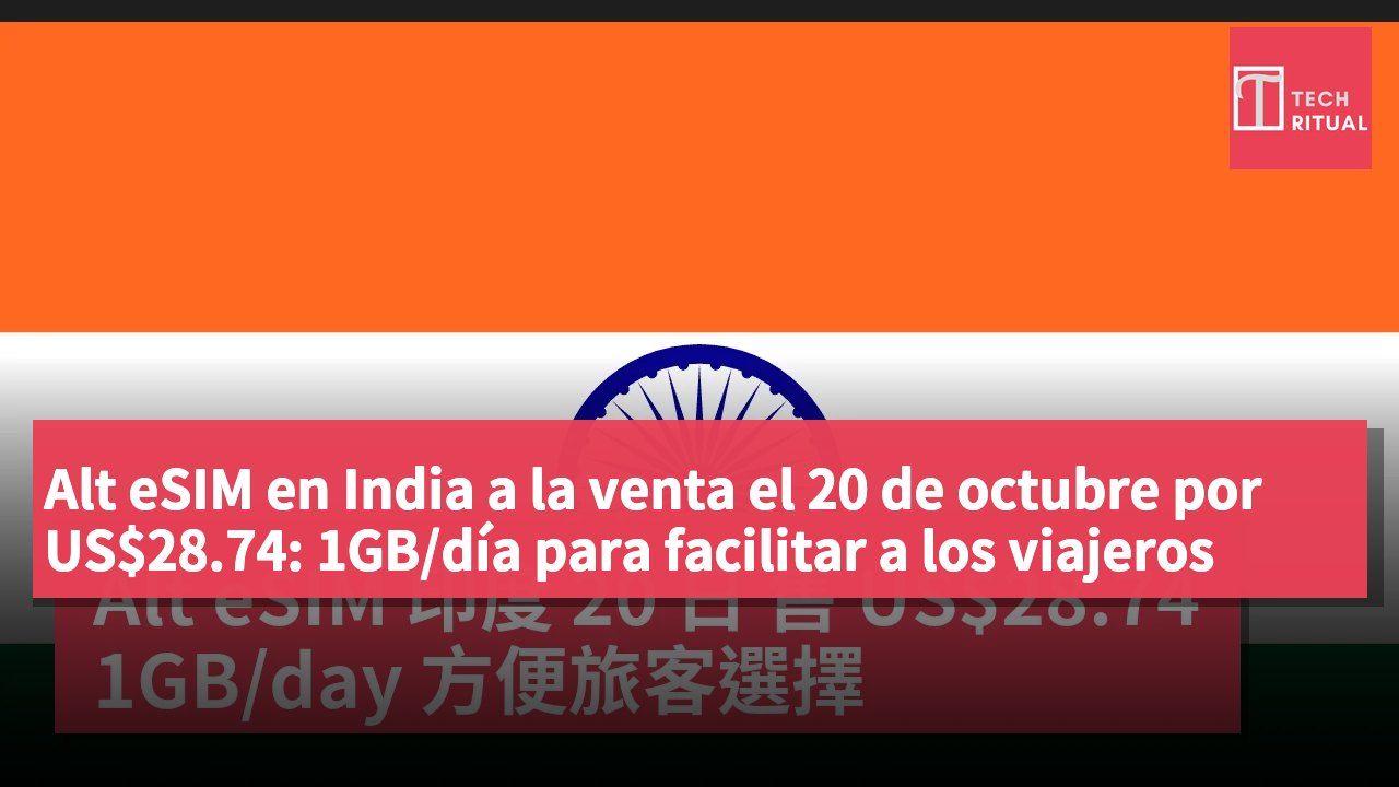 Alt eSIM en India a la venta el 20 de octubre por US$28.74: 1GB/día para facilitar a los viajeros