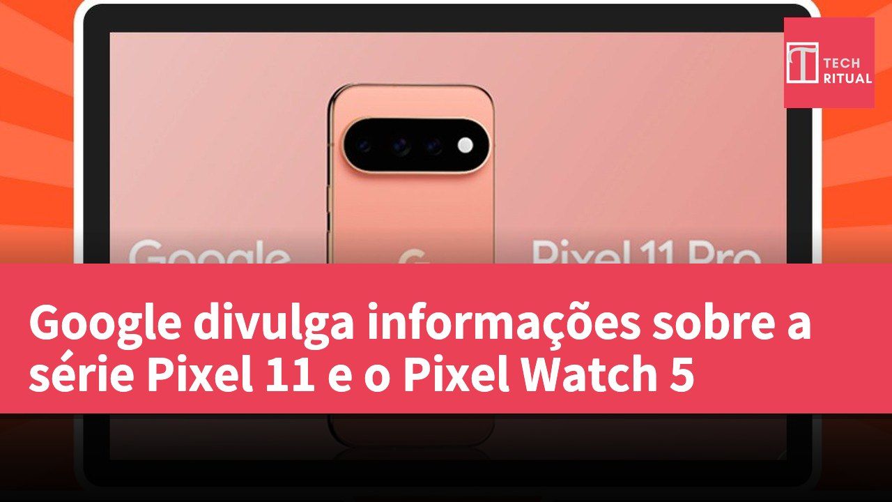 Google divulga informações sobre a série Pixel 11 e o Pixel Watch 5