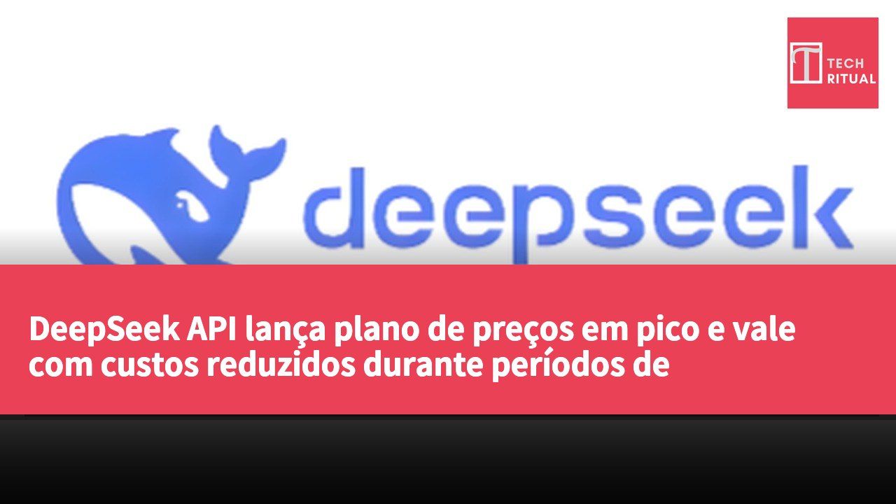 DeepSeek API lança plano de preços em pico e vale com custos reduzidos durante períodos de inatividade