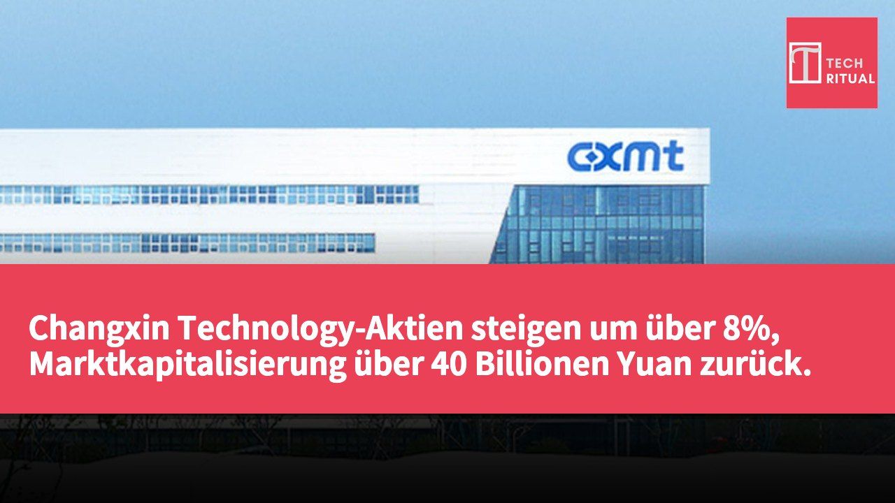 Changxin Technology-Aktien steigen um über 8%, Marktkapitalisierung über 40 Billionen Yuan zurück.