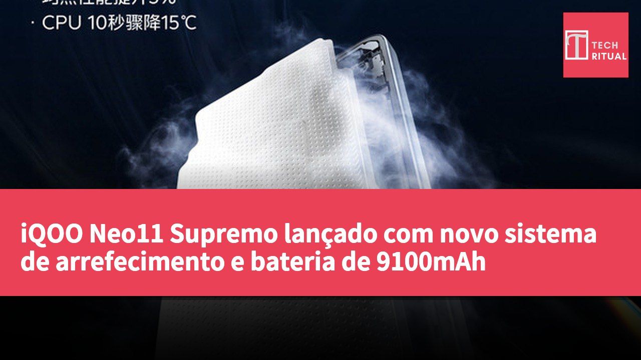 iQOO Neo11 Supremo lançado com novo sistema de arrefecimento e bateria de 9100mAh