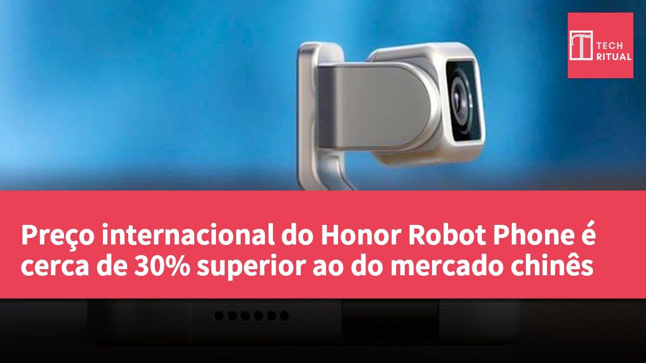 Preço internacional do Honor Robot Phone é cerca de 30% superior ao do mercado chinês