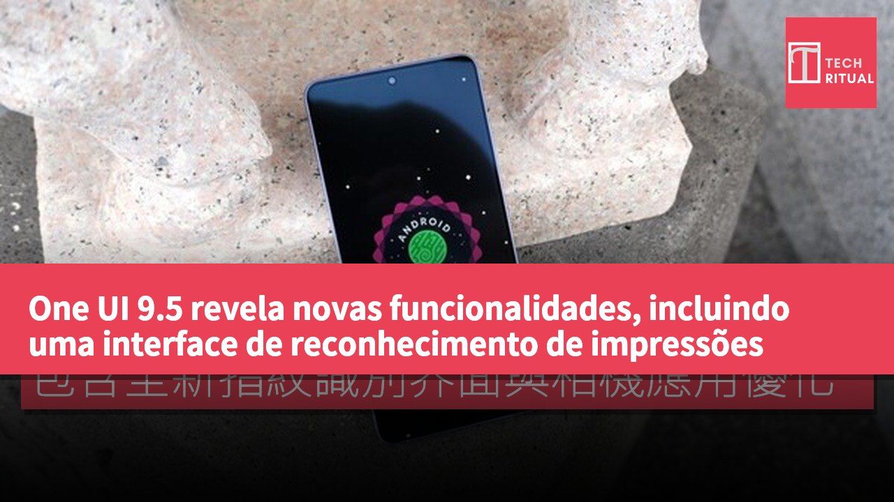 One UI 9.5 revela novas funcionalidades, incluindo uma interface de reconhecimento de impressões digitais e otimizações na aplicação da câmara.