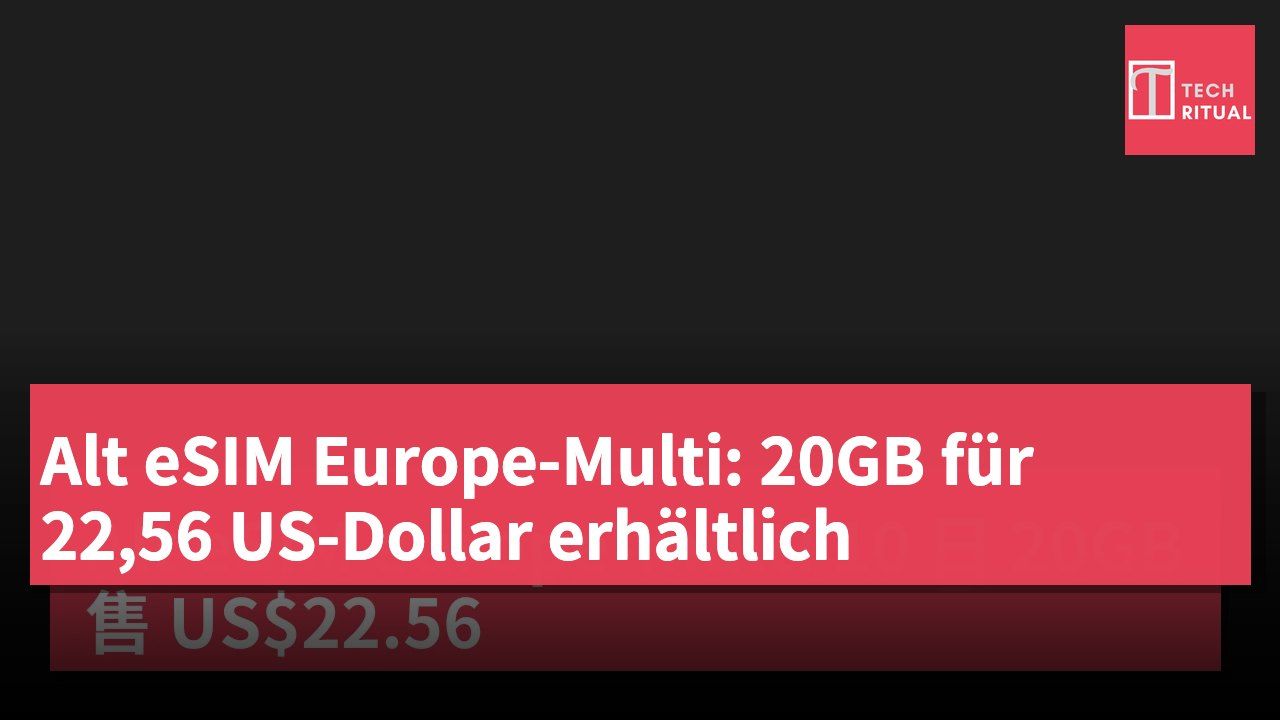 Alt eSIM Europe-Multi: 20GB für 22,56 US-Dollar erhältlich