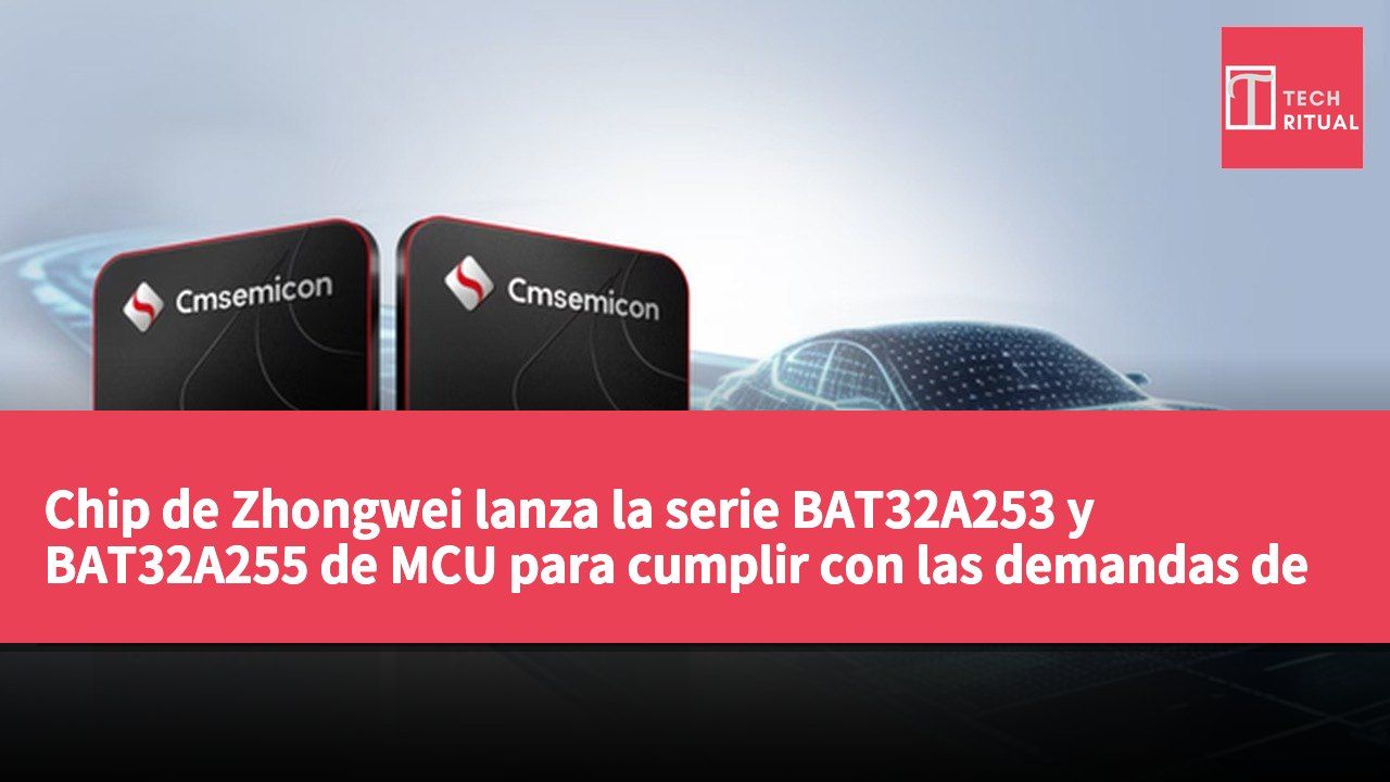Chip de Zhongwei lanza la serie BAT32A253 y BAT32A255 de MCU para cumplir con las demandas de vehículos inteligentes
