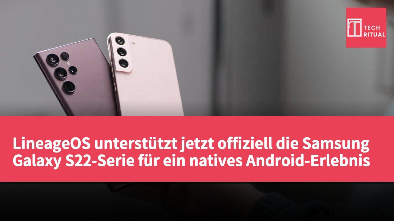 LineageOS unterstützt jetzt offiziell die Samsung Galaxy S22-Serie für ein natives Android-Erlebnis