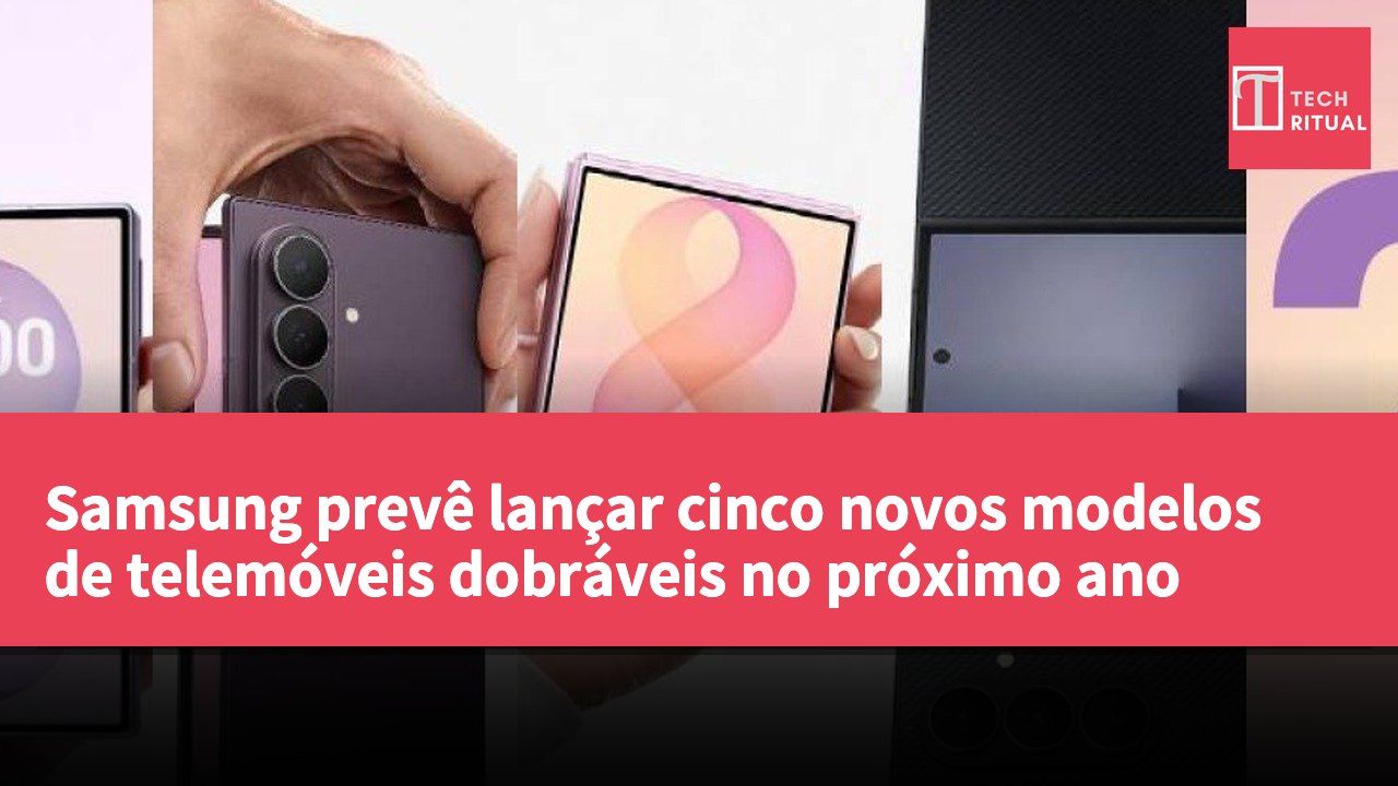 Samsung prevê lançar cinco novos modelos de telemóveis dobráveis no próximo ano