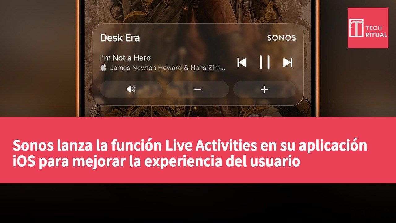 Sonos lanza la función Live Activities en su aplicación iOS para mejorar la experiencia del usuario