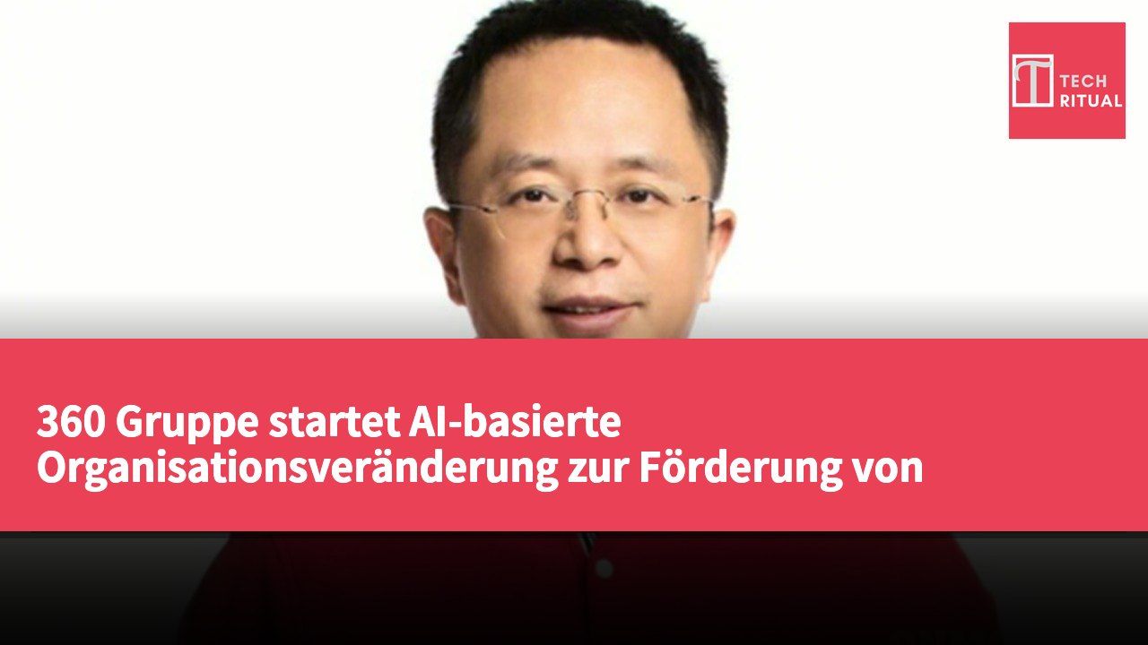 360 Gruppe startet AI-basierte Organisationsveränderung zur Förderung von Geschäftsinnovation durch Leadership