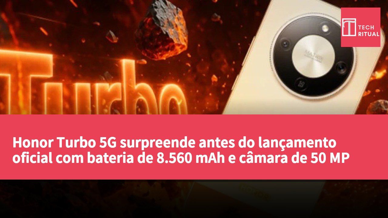 Honor Turbo 5G surpreende antes do lançamento oficial com bateria de 8.560 mAh e câmara de 50 MP