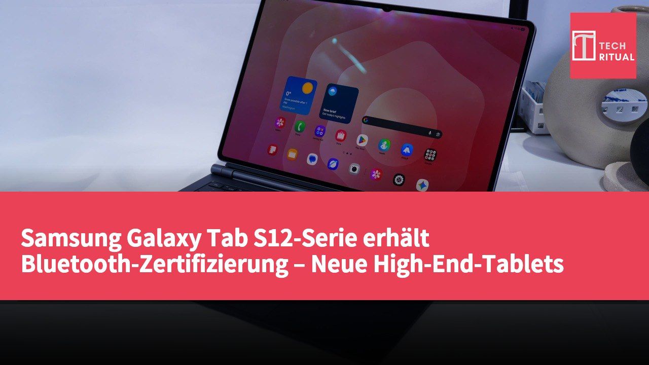 Samsung Galaxy Tab S12-Serie erhält Bluetooth-Zertifizierung – Neue High-End-Tablets stehen bevor
