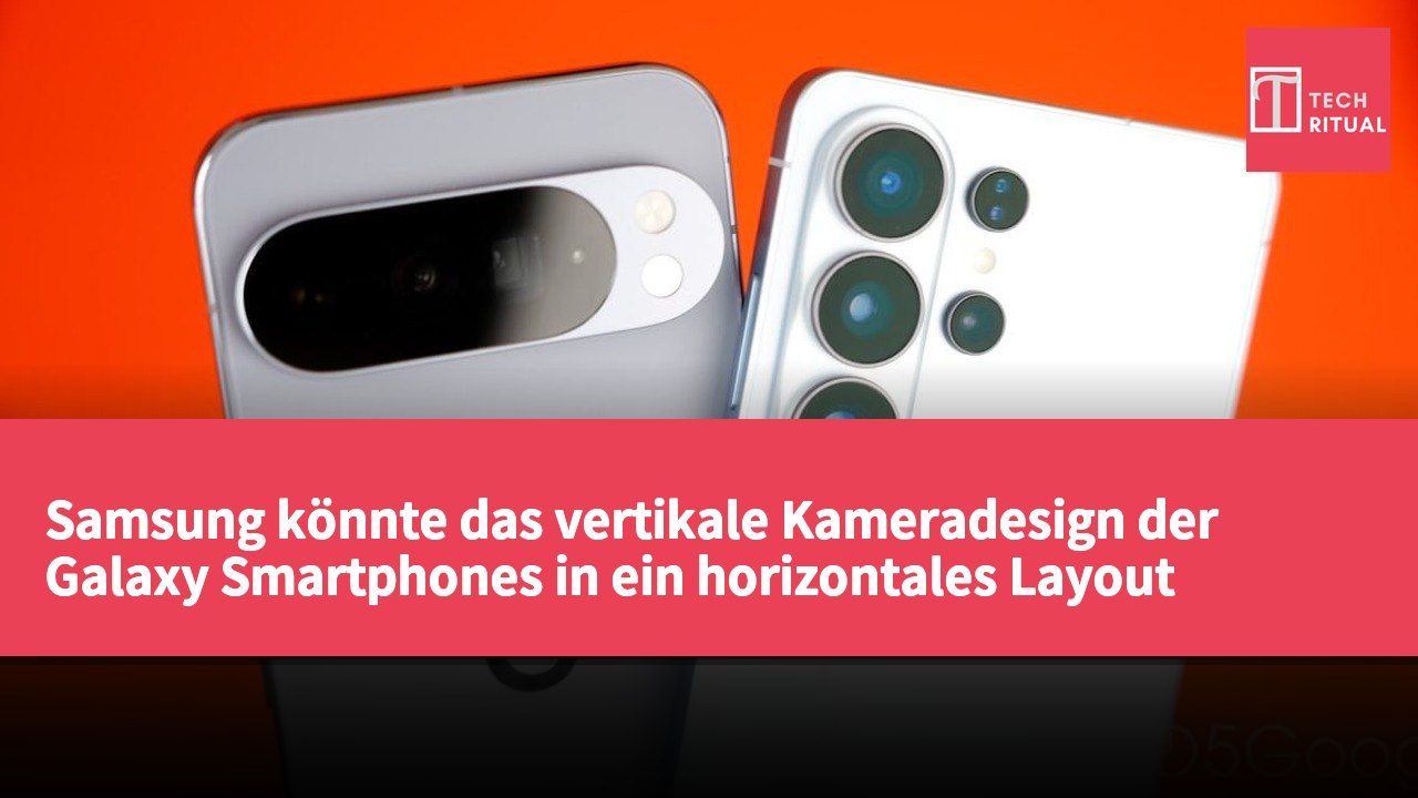 Samsung könnte das vertikale Kameradesign der Galaxy Smartphones in ein horizontales Layout ähnlich dem der Pixel umwandeln.