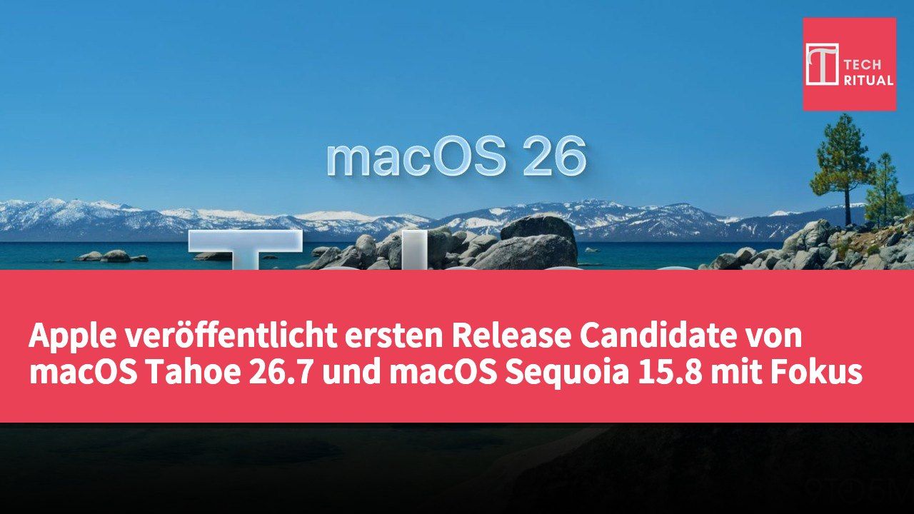 Apple veröffentlicht ersten Release Candidate von macOS Tahoe 26.7 und macOS Sequoia 15.8 mit Fokus auf Sicherheitsupdates und Empfehlungen.