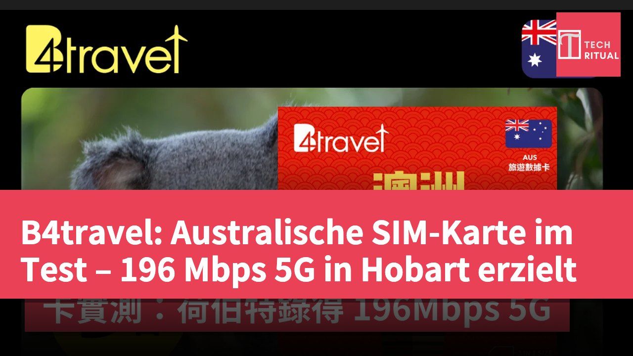 B4travel: Australische SIM-Karte im Test – 196 Mbps 5G in Hobart erzielt