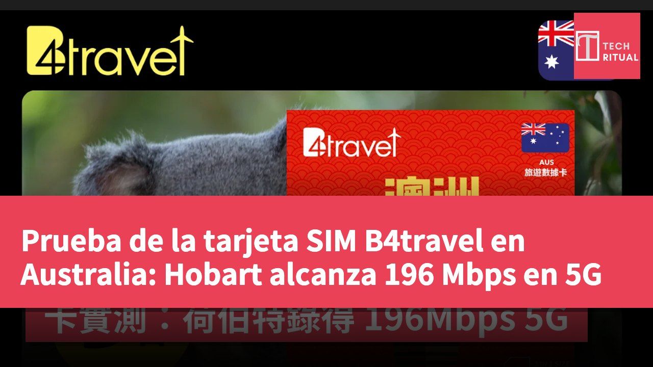 Prueba de la tarjeta SIM B4travel en Australia: Hobart alcanza 196 Mbps en 5G