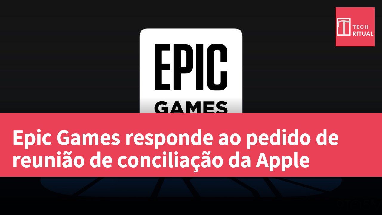 Epic Games responde ao pedido de reunião de conciliação da Apple