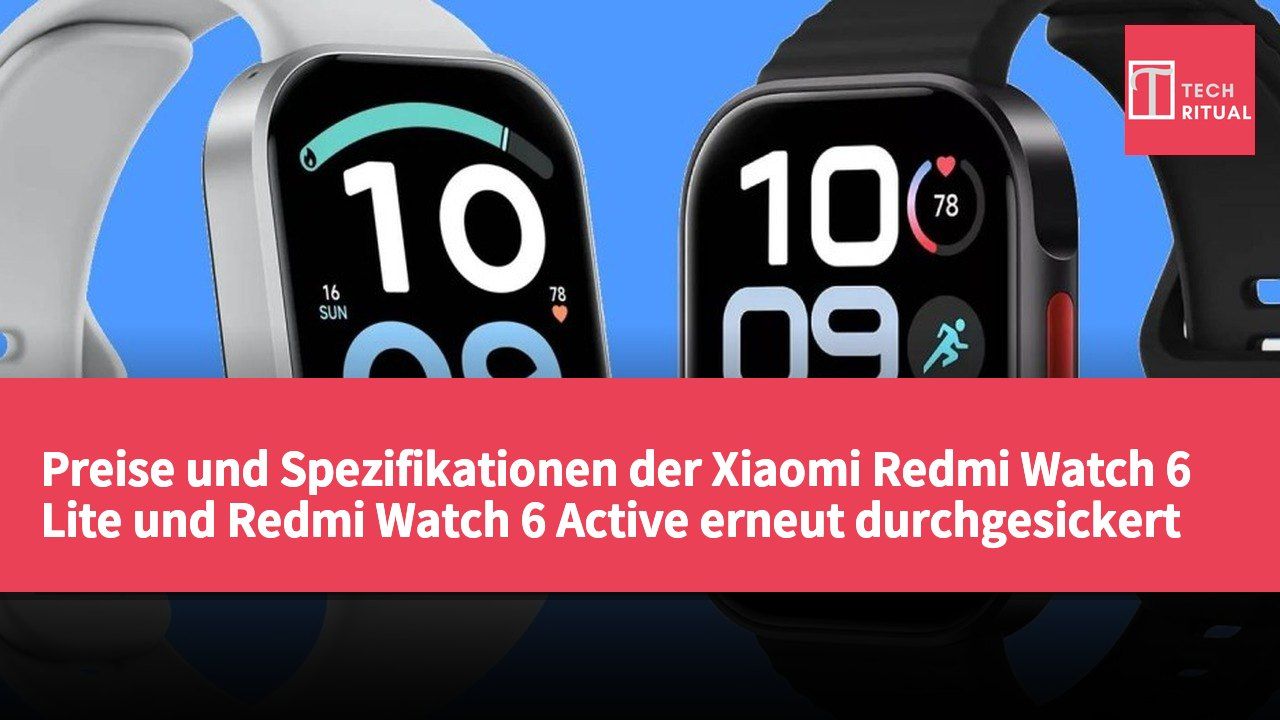 Preise und Spezifikationen der Xiaomi Redmi Watch 6 Lite und Redmi Watch 6 Active erneut durchgesickert