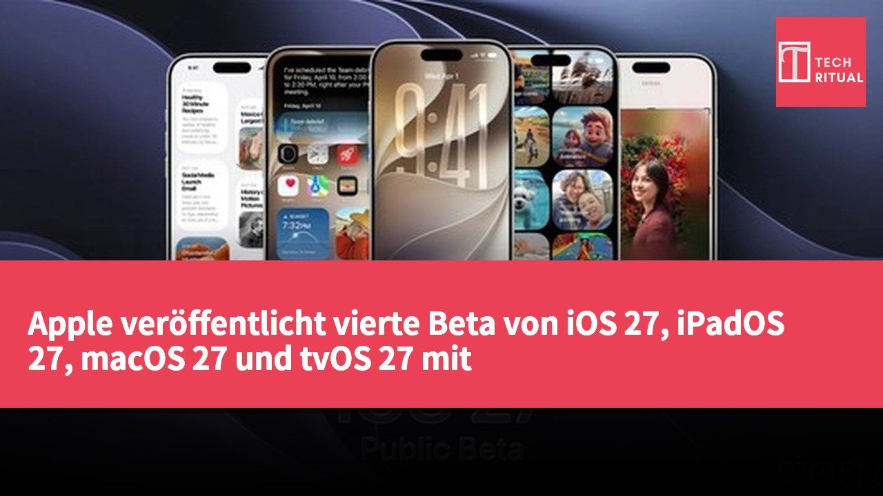 Apple veröffentlicht vierte Beta von iOS 27, iPadOS 27, macOS 27 und tvOS 27 mit Leistungsverbesserungen und Bugfixes