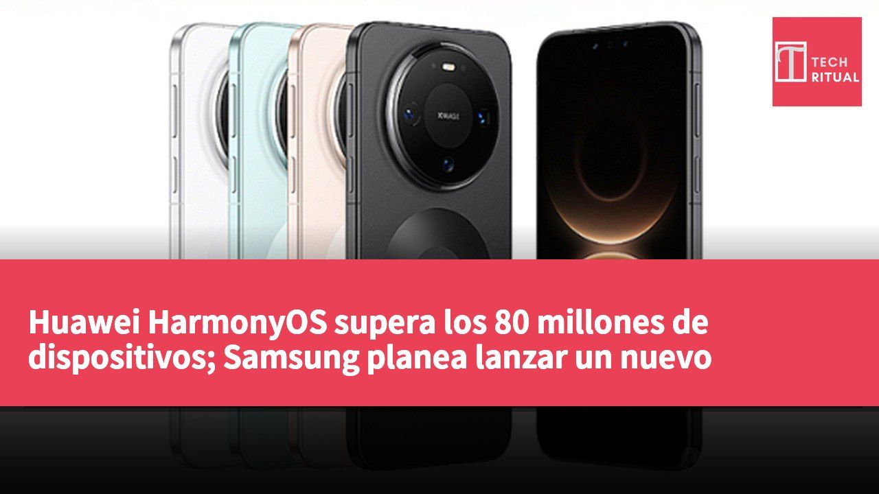 Huawei HarmonyOS supera los 80 millones de dispositivos; Samsung planea lanzar un nuevo teléfono plegable el próximo año.
