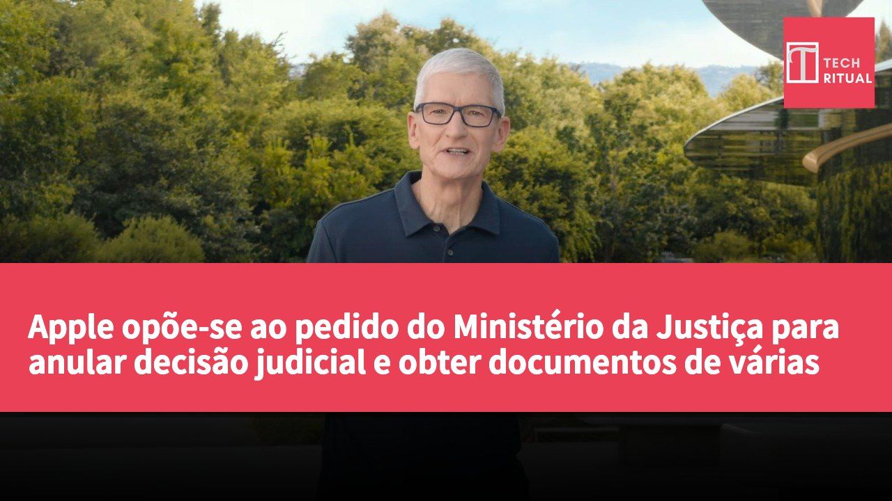 Apple opõe-se ao pedido do Ministério da Justiça para anular decisão judicial e obter documentos de várias agências federais