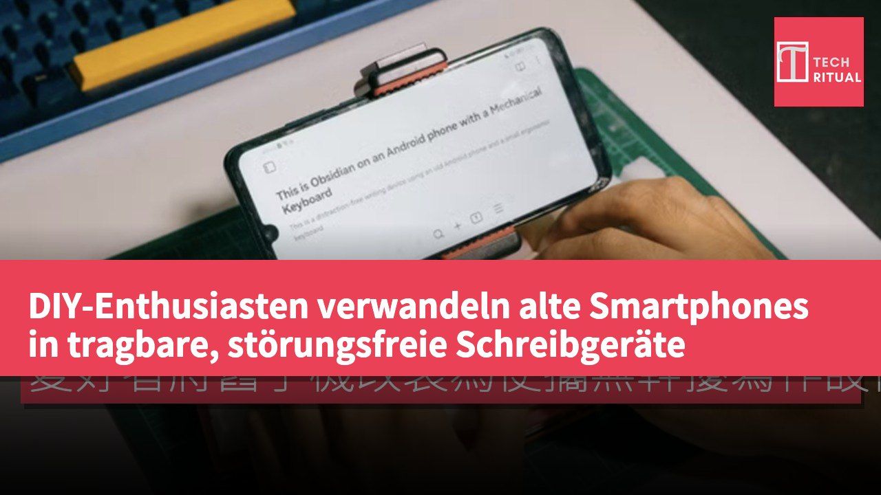 DIY-Enthusiasten verwandeln alte Smartphones in tragbare, störungsfreie Schreibgeräte