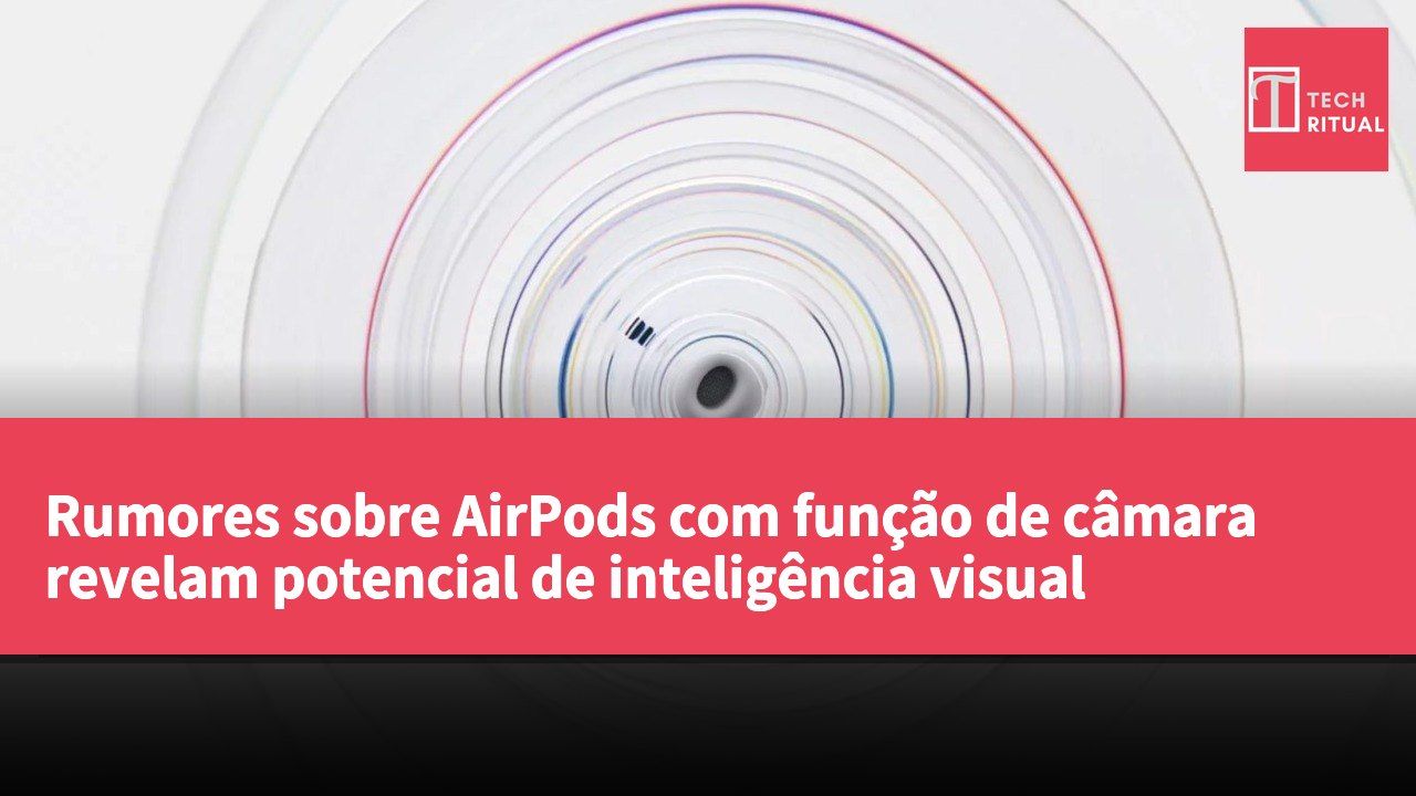 Rumores sobre AirPods com função de câmara revelam potencial de inteligência visual