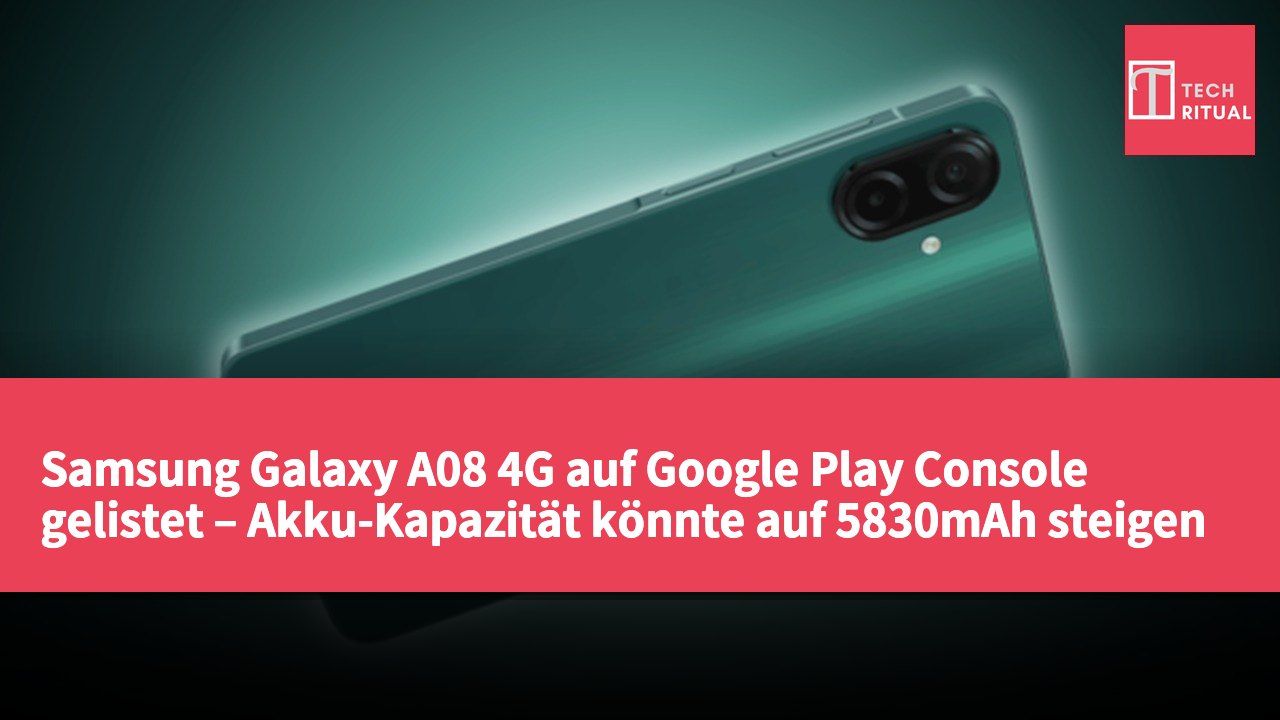 Samsung Galaxy A08 4G auf Google Play Console gelistet – Akku-Kapazität könnte auf 5830mAh steigen